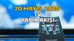 20 MAYIS SALI TV YAYIN AKIŞI 2025 || TV’de bugün neler var? Star TV, TRT1, Kanal D, ATV, Show TV, TV8, Now TV