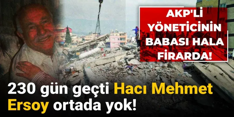 AKP'li Yöneticinin Babası Nerede? 230 Gündür Kayıp! Şok İddialar!