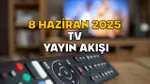 8 Haziran TV'de Ne Var? Bayram Özel Yayın Akışı!
