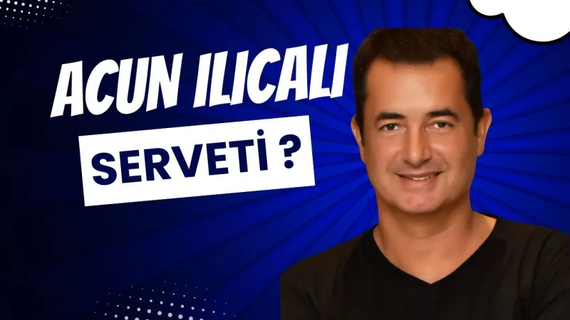 Acun Ilıcalı'nın Serveti 2025: Dudak Uçuklatan Rakam!