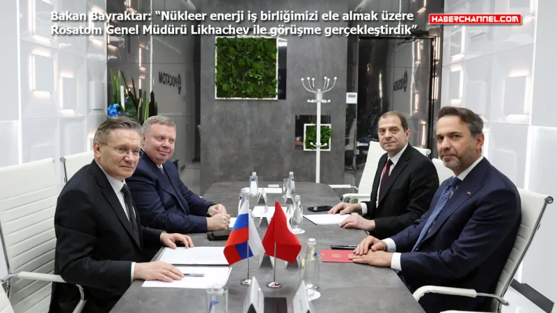 Bayraktar'dan Kritik Zirve! Nükleer Enerjide Yeni Dönem mi?