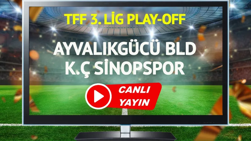 Ayvalıkgücü Sinopspor Maçı CANLI! Şifresiz İzle, Saat Kaçta?