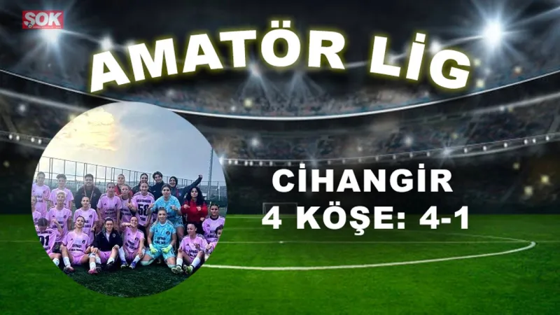 Cihangir 4 köşe: 4-1