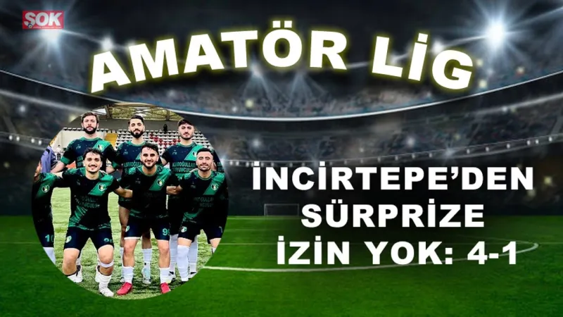 İncirtepe’den sürprize izin yok: 4-1