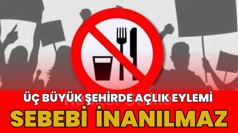 İstanbul, İzmir ve Eskişehir’de 3 Günlük Açlık Eylemi