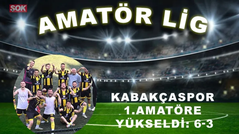 Kabakçaspor Destan Yazdı! 1. Amatör'e Yükselişin Şifreleri