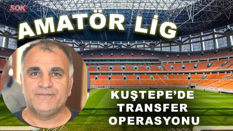 Kuştepe’de transfer operasyonu