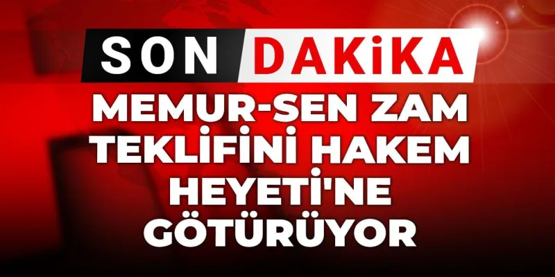 Memur Zammı Çıkmazı! Memur-Sen Hakem Heyetine Gidiyor