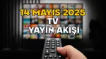 14 Mayıs TV Yayın Akışı: Bugün Hangi Diziler ve Maçlar Var?