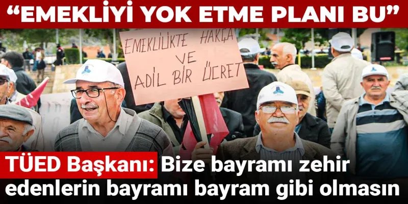 TÜED Başkanı: Bize bayramı zehir edenlerin bayramı bayram gibi olmasın